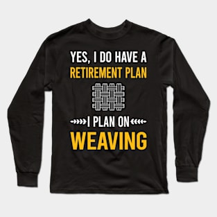 Retirement Plan Weaving Weaver Long Sleeve T-Shirt